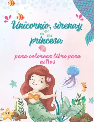 Unicornio Sirena Y Princesa Para Colorear Libro Para Niños E