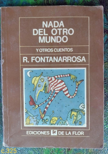 Fontanarrosa / Nada Del Otro Mundo Y Otros Cuentos