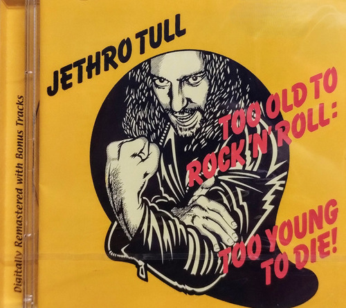Jethro Tull - Too Old To Rock 'n' Roll: Too Young To Die! 