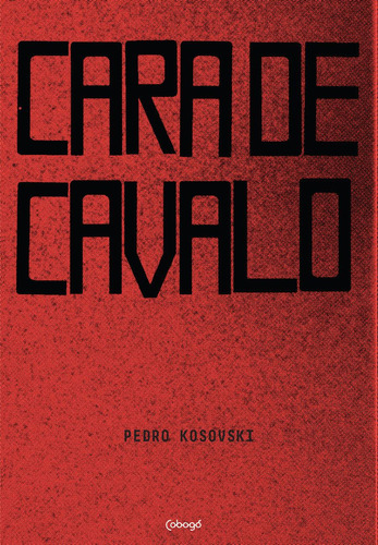 Cara de cavalo, de Kosovski, Pedro. Editora de livros Cobogó LTDA, capa mole em português, 2015