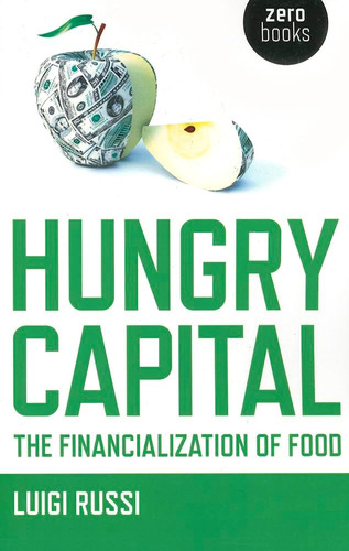 Libro:  Hungry Capital: The Financialization Of Food