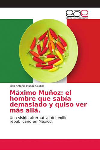 Libro: Máximo Muñoz: Hombre Que Sabía Demasiado Y Quiso Ve