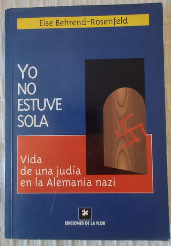 Yo No Estuve Sola - Vida De Una Judia En La Alemania Nazi