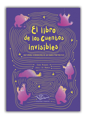 El Libro De Los Cuentos Invisibles - Miqueo - Muchas Nuece 