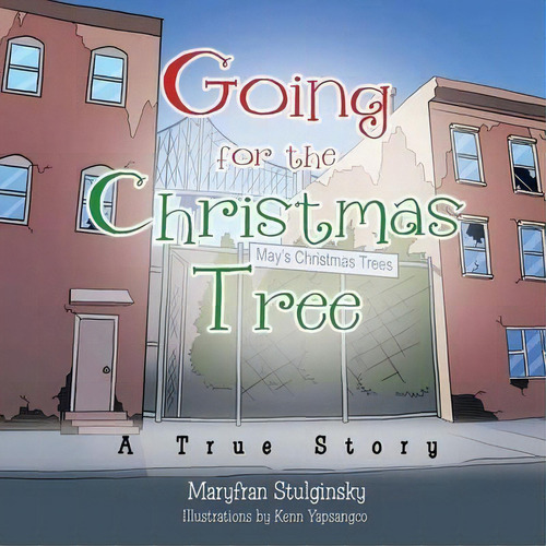 Going For The Christmas Tree, De Maryfran Stulginsky. Editorial Trafford Publishing, Tapa Blanda En Inglés