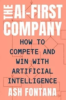 Libro: The Ai-first Company: How To Compete And Win With Art