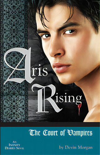 Aris Rising: The Court Of Vampires: An Infinity Diaries Novel, De Morgan, Devin. Editorial Broadlit Inc, Tapa Blanda En Inglés