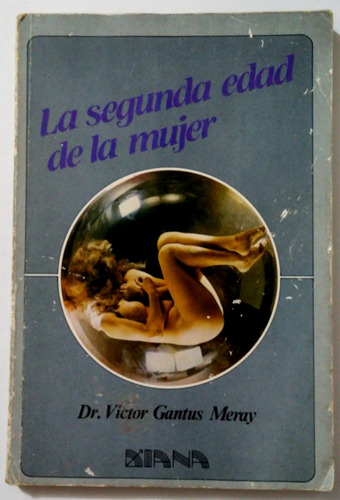 La Segunda Edad De La Mujer Dr. Víctor Gantús Meray (1982)