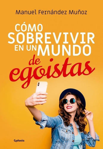 Libro: Cómo Sobrevivir En Un Mundo De Egoístas. Fernandez Mu