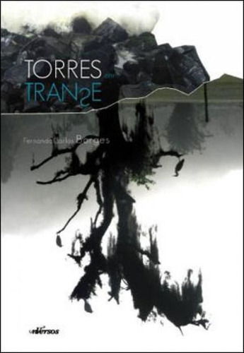 Torres Em Transe, De Borges, Fernanda Carlos. Editora Nversos, Capa Mole, Edição 1ª Edição - 2011 Em Português