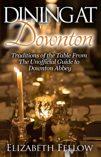 Dining At Downton: Traditions Of The Table From The Unofficial Guide To Downton Abbey, De Fellow, Elizabeth. Editorial Createspace, Tapa Blanda En Inglés