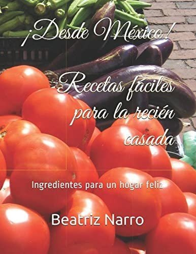 Libro: ¡desde México! Recetas Fáciles Para La Recién Casada: