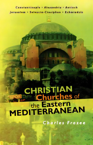 Christian Churches Of The Eastern Mediterranean, De Frazee, Charles. Editorial Createspace, Tapa Blanda En Inglés