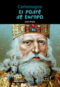 Libro Carlomagno. El Padre De Europa - Prats Martã­nez, L...