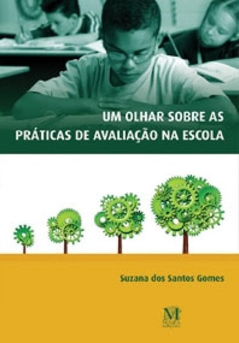 Olhar Sobre As Práticas De Avaliação Na Escola, Um, De Suzana Dos Santos Gomes. Editora Mazza, Capa Mole Em Português