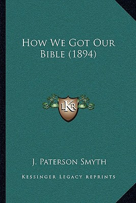 Libro How We Got Our Bible (1894) - Smyth, J. Paterson