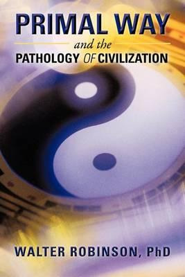 Libro Primal Way And The Pathology Of Civilization - Walt...