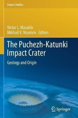 Libro The Puchezh-katunki Impact Crater : Geology And Ori...