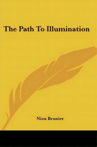 The Path To Illumination, De Nina Brunier. Editorial Kessinger Publishing, Tapa Blanda En Inglés