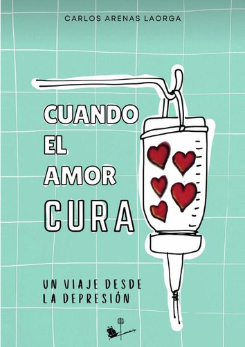 Cuando El Amor Cura, De Carlos Arenas Laorga