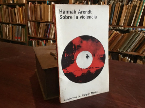 Hannah Arendt - Sobre La Violencia Marx Sartre Fanon Sorel