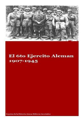 Libro El 6to Ejercito Aleman 1907-1945 - Asociados, Atena...