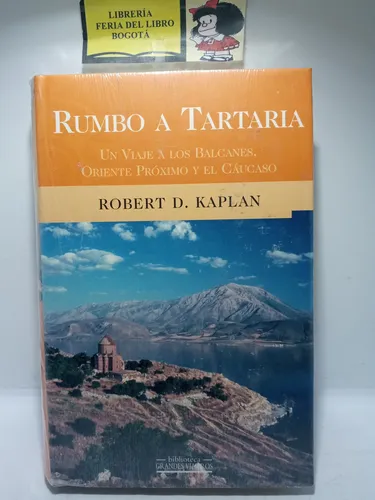 Rumbo A Tartaría - Robert D. Kaplan - 1999 - Los Balcanes