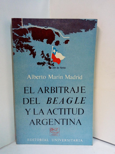 El Arbitraje Del Beagle Y La Actitud Argentina - A. Marín M.