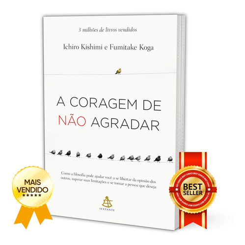 A Coragem De Não Agradar - Ichiro Kishimi E Fumitake Koga + O Poder Do Agora - Um Guia Para A Iluminação Espiritual - Eckhart Tolle