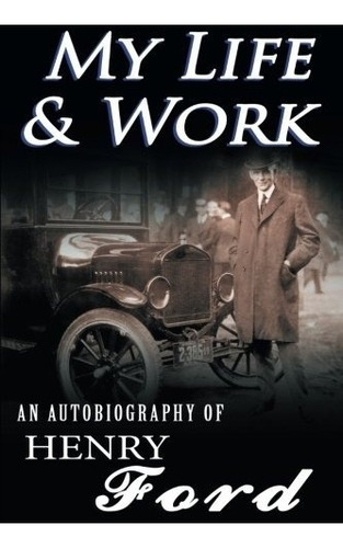 Book : My Life & Work - An Autobiography Of Henry Ford - ...