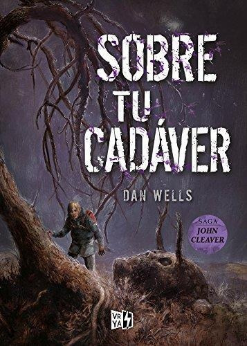 Sobre Tu Cadáver 4 John Cleaver - Dan Wells * Editorial Y&r