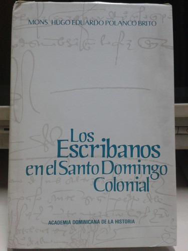 Los Escribanos Santo Domingo Colonial * Polanco * Firmado