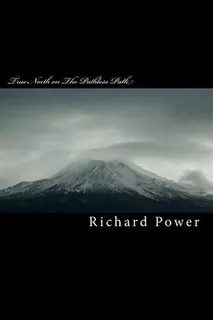 True North On The Pathless Path - Richard Power