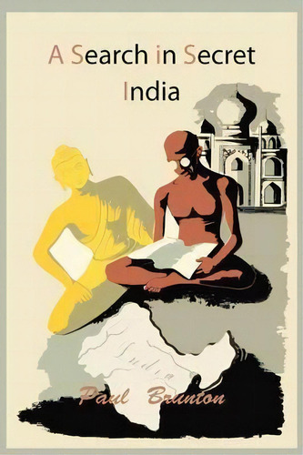 A Search In Secret India, De Paul Brunton. Editorial Martino Fine Books, Tapa Blanda En Inglés