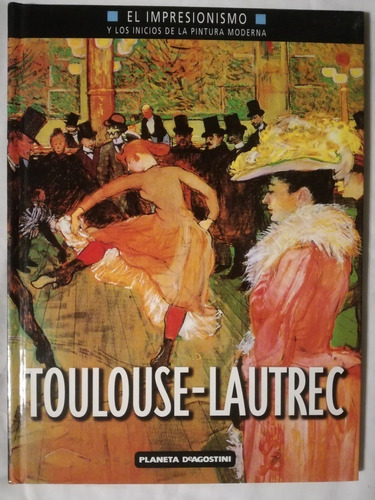 Impresionismo Inicios Pintura Moderna Toulouse-lautrec