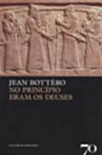 No Principio Eram Os Deuses, De Bottero, Jean-yves. Editora Almedina Brasil, Capa Mole, Edição 1ª Edicao - 2006 Em Português