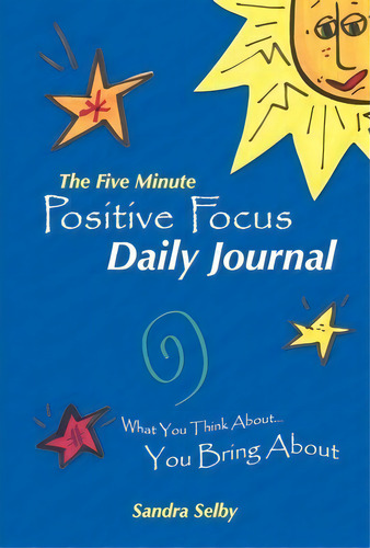 The Five Minute Positive Focus Daily Journal, De Sandra Selby. Editorial Balboa Press, Tapa Dura En Inglés