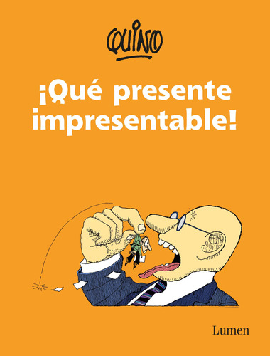 ¡Qué presente impresentable!, de Quino. Serie Biblioteca QUINO Editorial Lumen, tapa blanda en español, 2019