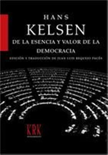 De La Esencia Y Valor De La Democracia - Kelsen,hans