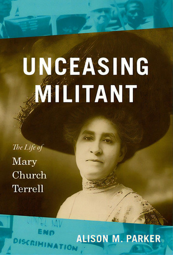 Unceasing Militant: The Life Of Mary Church Terrell, De Parker, Alison M.. Editorial Univ Of North Carolina Pr, Tapa Dura En Inglés