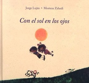 Con El Sol En Los Ojos, Libro Infantil, Jorge Lujan, Dhl