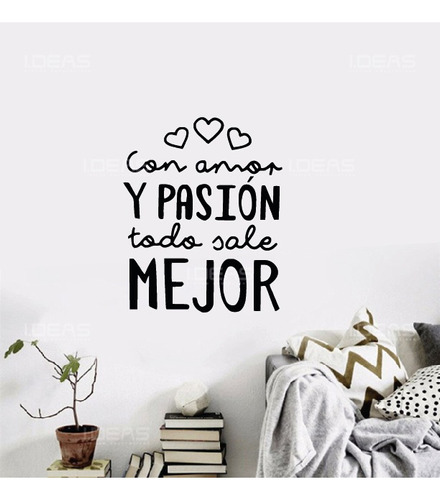 Vinil Decorativo Frase Con Amor Y Pasión Todo Sale Mejor