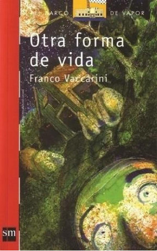 Libro - Otra Forma De Vida (barco De Vapor Rojo) - Vaccarin