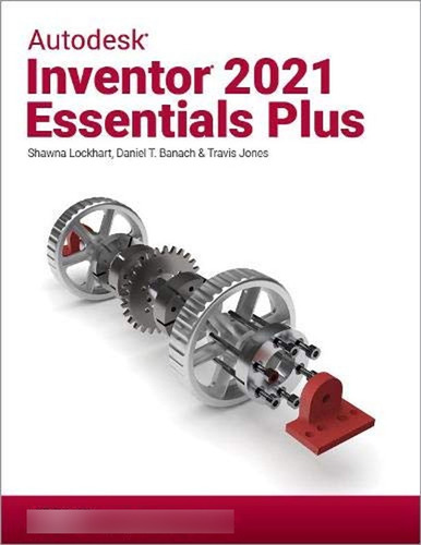 Autodesk Inventor 2021 Essentials Plus (en Inglés) / Daniel 