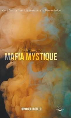 Libro Challenging The Mafia Mystique : Cosa Nostra From L...