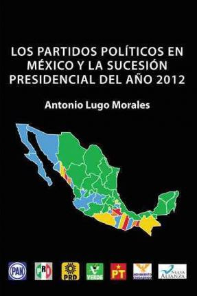 Libro Los Partidos Politicos En Mexico Y La Sucesion Pres...