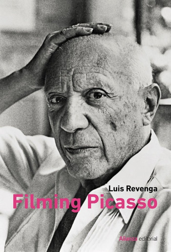 Filming Picasso, De Revenga, Luis. Alianza Editorial, Tapa Blanda En Español