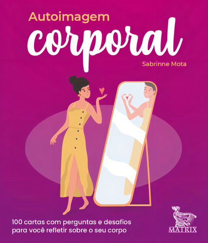 Autoimagem Corporal: 100 Cartas Com Perguntas E Desafios Para Você Refletir Sobre O Seu Corpo, De Mota, Sabrinne. Editora Matrix, Capa Mole Em Português