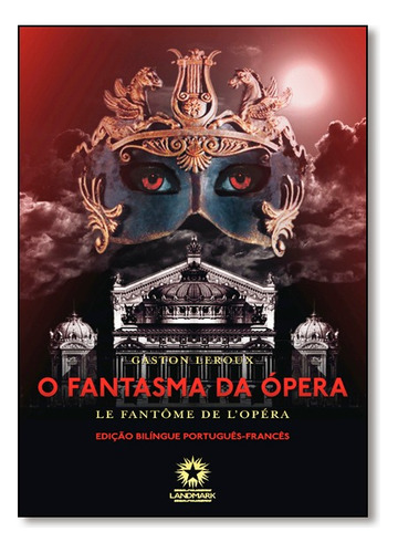 fantasma da Opera, O, de Gastón Leroux. Editora LANDMARK, capa mole em português, 2015