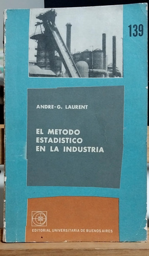 El Método Estadístico En La Industria-andre Laurent -eudeba